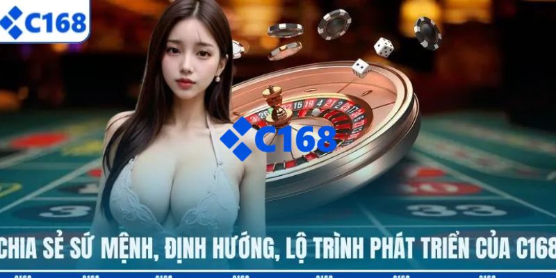 C168 | Link Nhà Cái C168.COM Uy Tín #1 - Chính Thức T10/2026 22 Chia sẻ quá trình phát triển, định hướng, sứ mệnh của C168